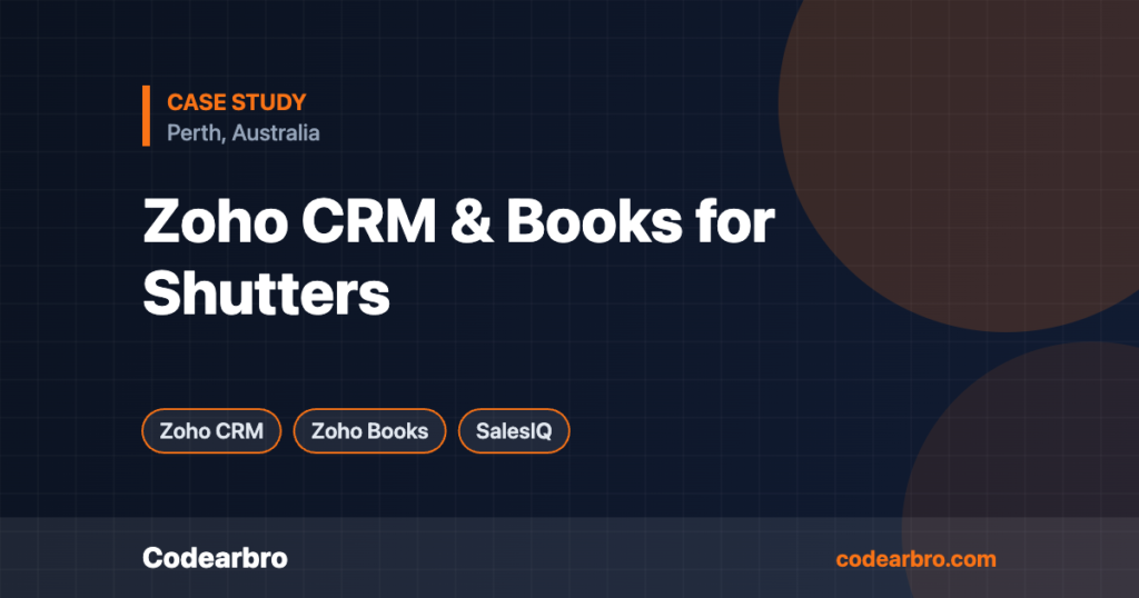 Zoho CRM & Zoho Books for a Perth Plantation Shutters Company – Codearbro case study