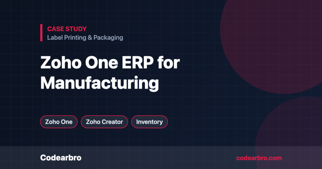 Zoho One ERP for a Label Printing & Packaging Manufacturer – Codearbro case study